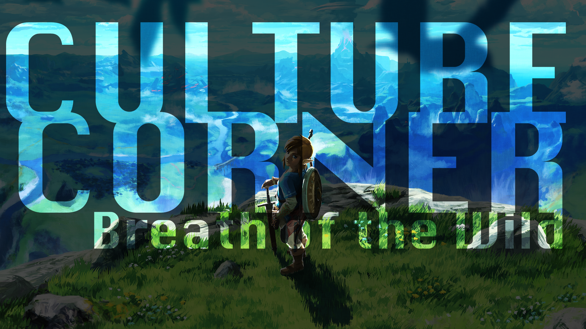 Culture Corner Pt. 29: Breath of the Wild